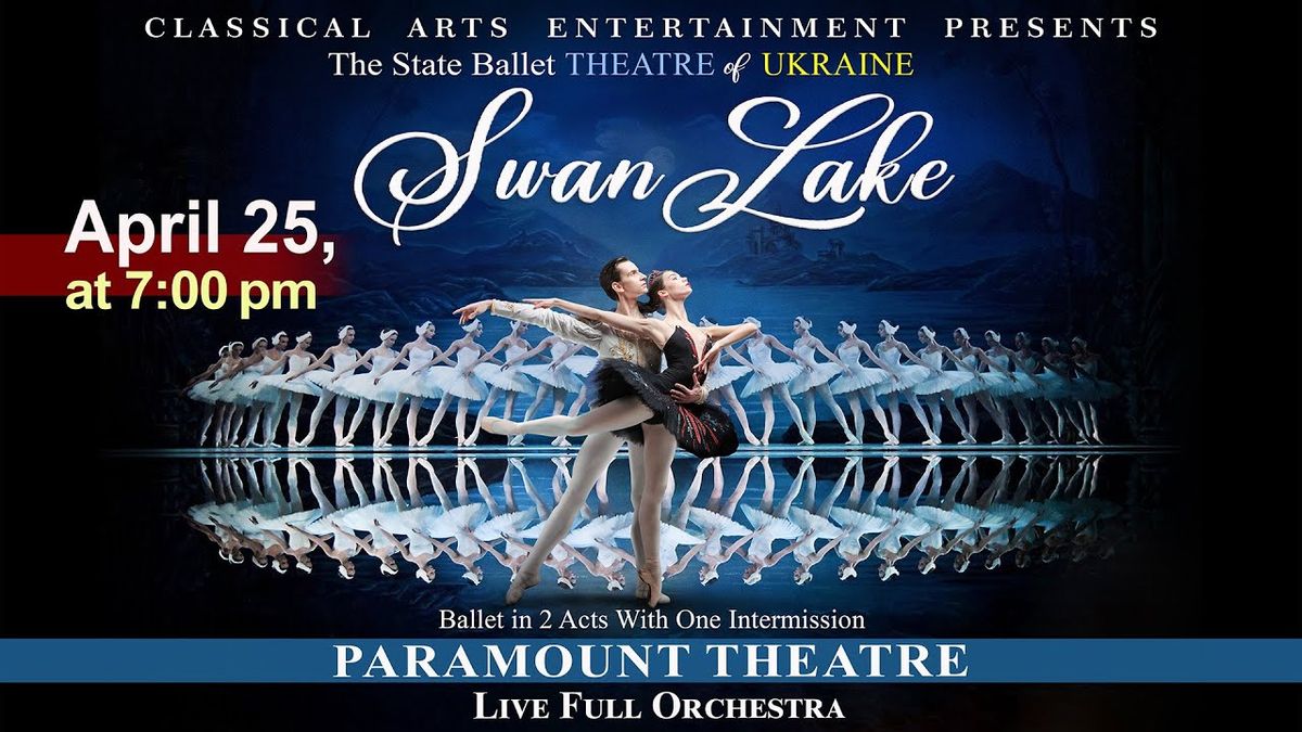 Swan Lake - State Ballet Theatre of Ukraine at Paramount Theatre Seattle