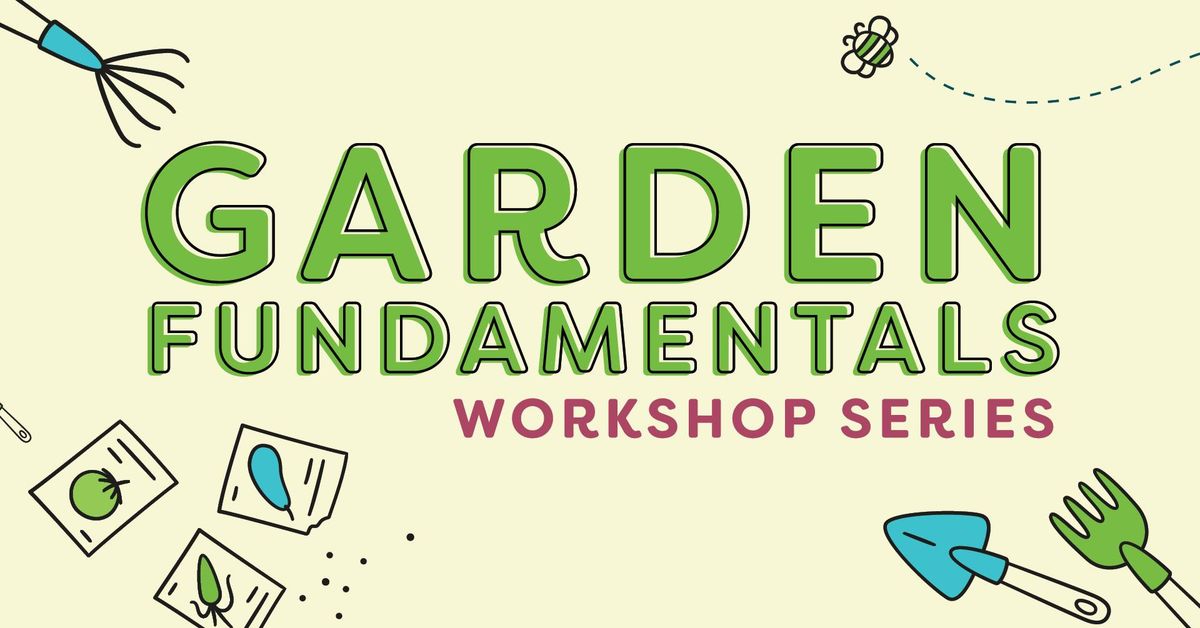 Garden Fundamentals Workshop - The Herbal Tea Garden
