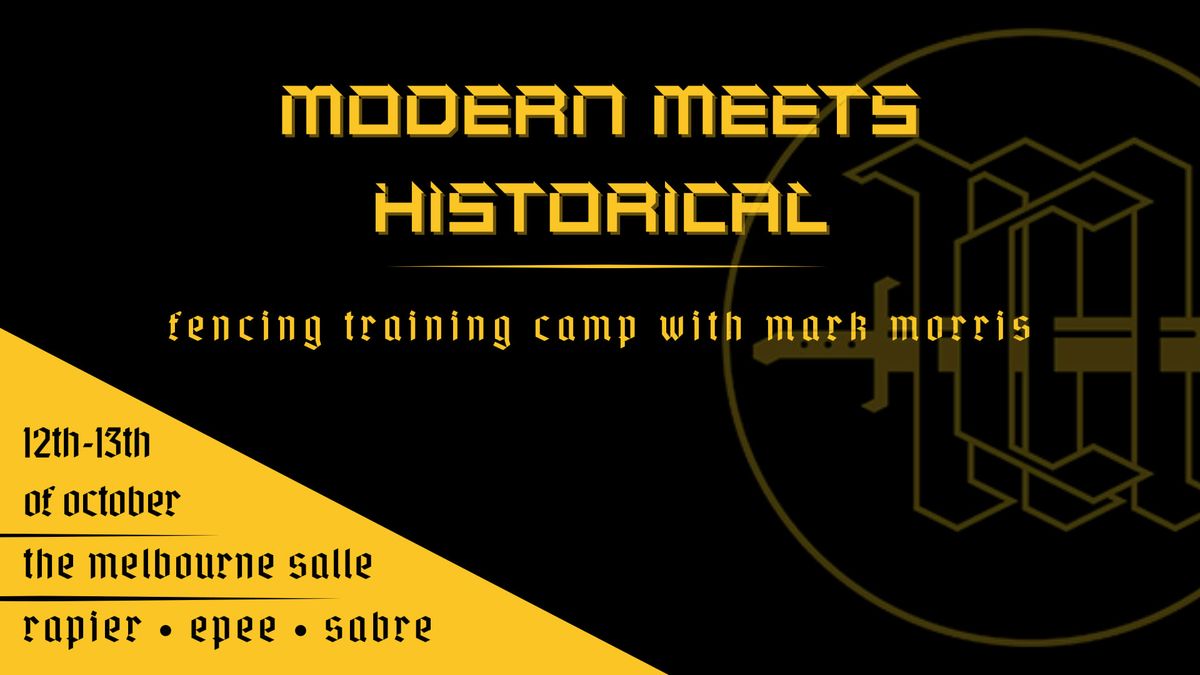 Modern Meets Historical - Fencing Training Camp with Mark Morris