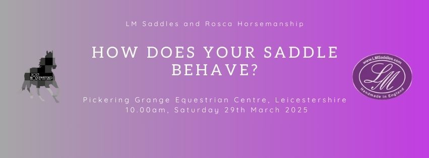 'How Does Your Saddle Behave' Workshop w\/ Rosca Horsemanship & LM Saddles at Pickering Grange EC