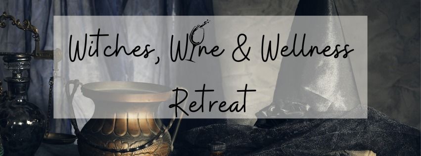 Witches, Wine & Wellness Retreat