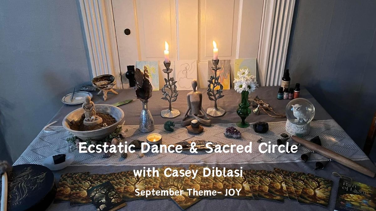 Ecstatic Dance & Sacred Circle- Theme for September is Joy