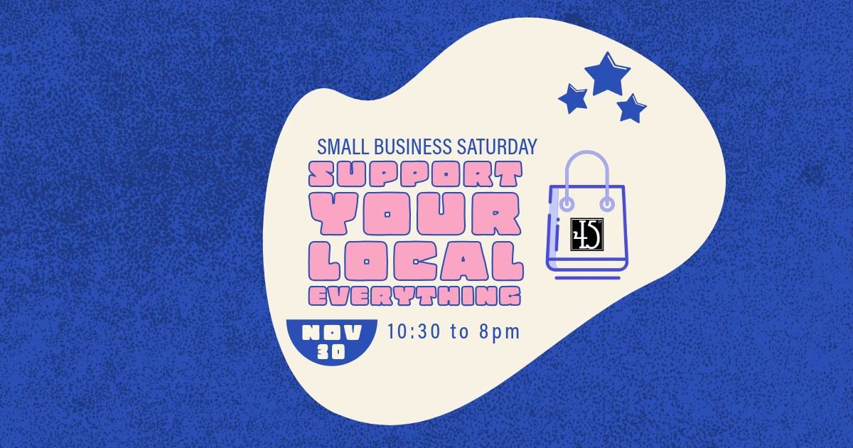 Small Business Saturday AT 45\u00ba