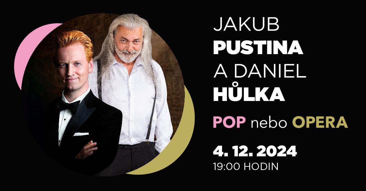 JAKUB PUSTINA & DANIEL H\u016eLKA - POP NEBO OPERA - V\u00c1NO\u010cN\u00cd KONCERT 