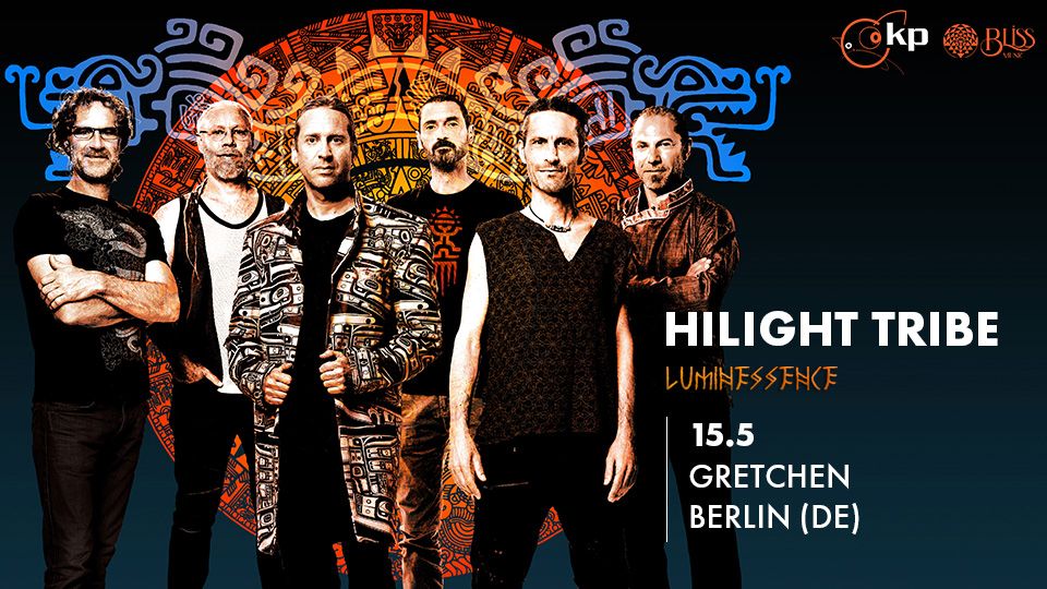 HILIGHT TRIBE - Gretchen, Berlin 15.5