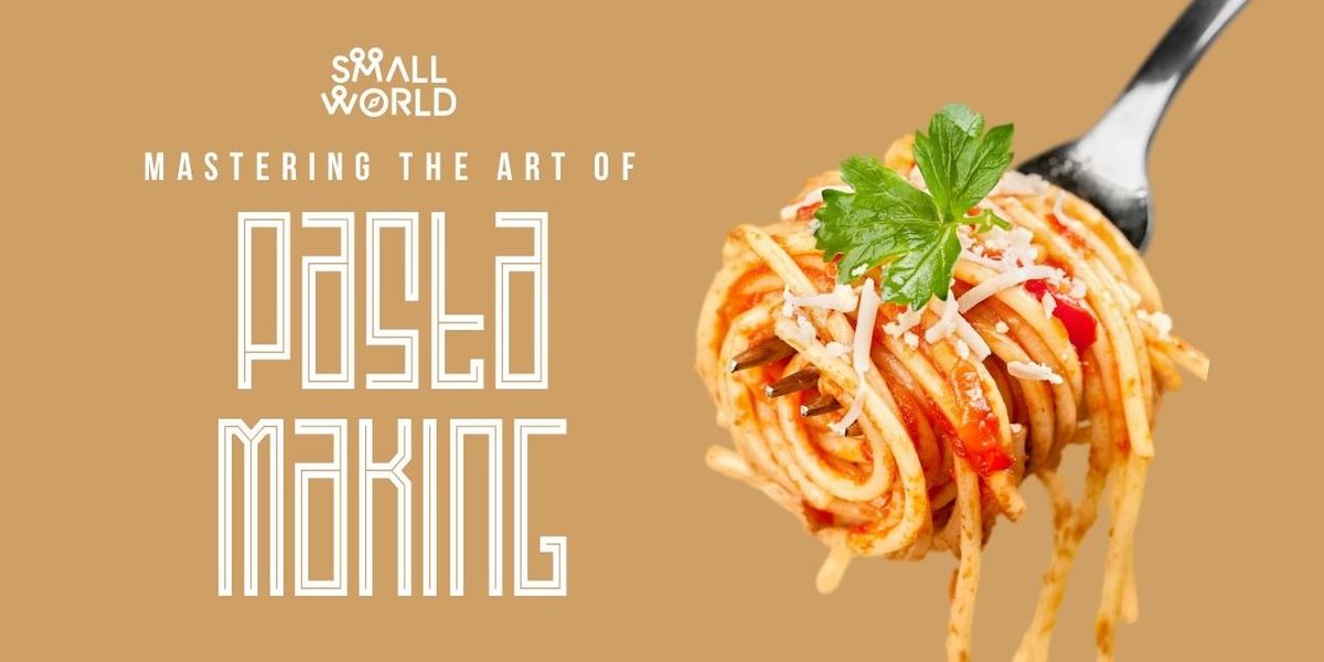 Mastering the Art of Pasta Making