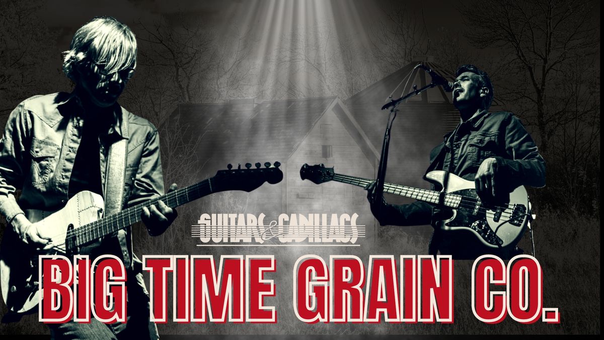 Big Time Grain Co. at Guitars & Cadillacs!