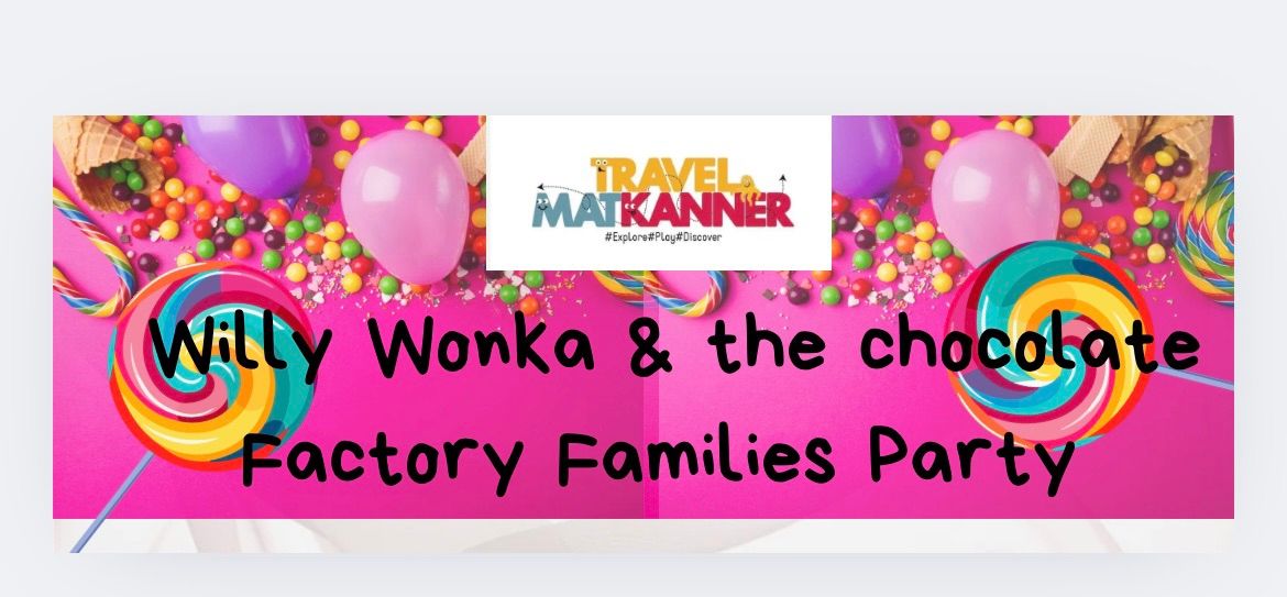 Willy Wonka & the Chocolate Factory Carnaval  Families Party