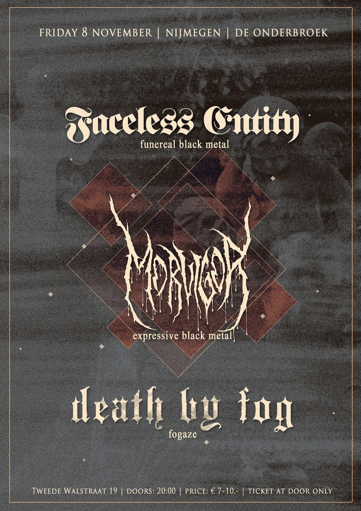 BLACK METAL AT DE ONDERBROEK WITH FACELESS ENTITY + MORVIGOR + DEATH BY FOG(FR)