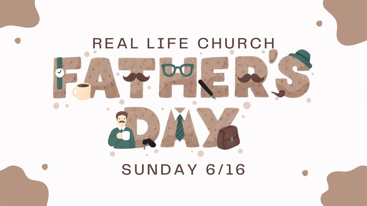 Real Life Church Father\u2019s Day