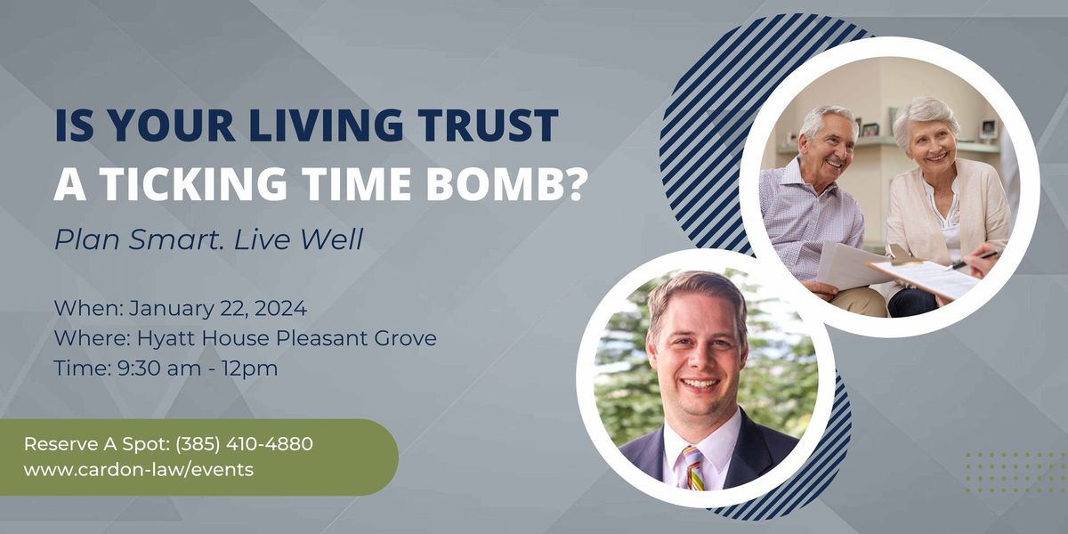 Is Your Living Trust A Ticking Time Bomb?