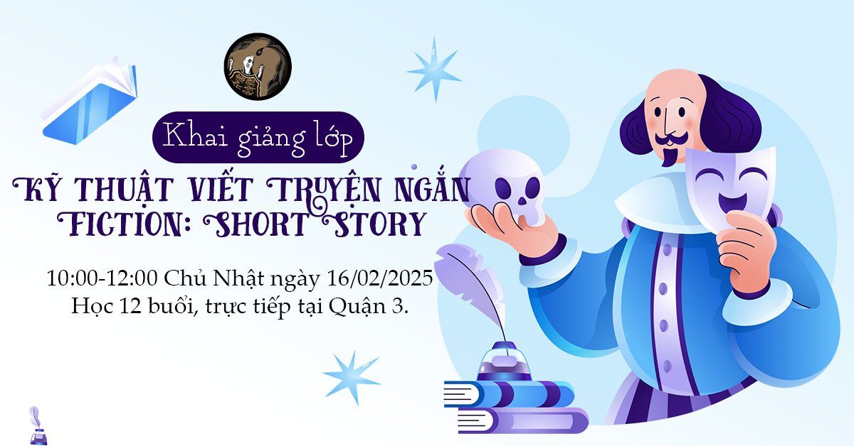 Khai gi\u1ea3ng l\u1edbp K\u1ef9 thu\u1eadt vi\u1ebft Truy\u1ec7n ng\u1eafn. Fiction: Short Story