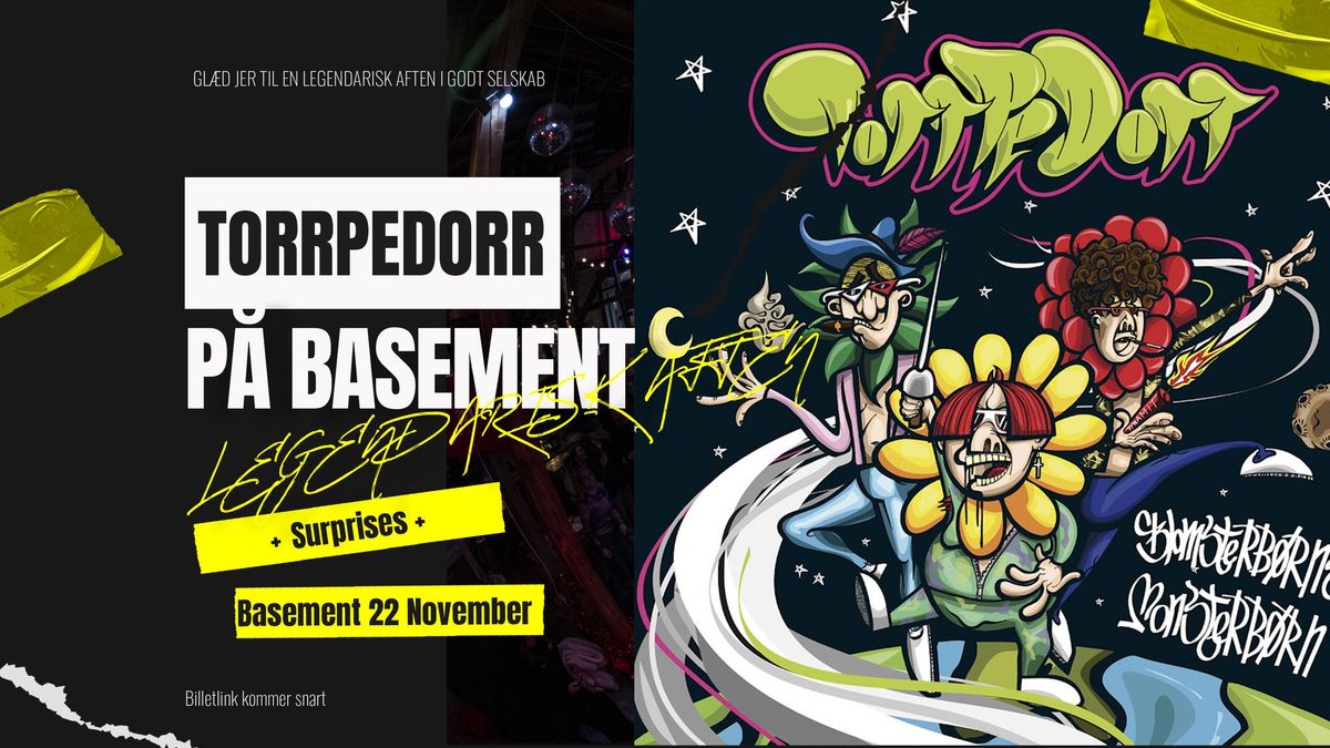 Torrpedorr | Basement - (UDSOLGT)