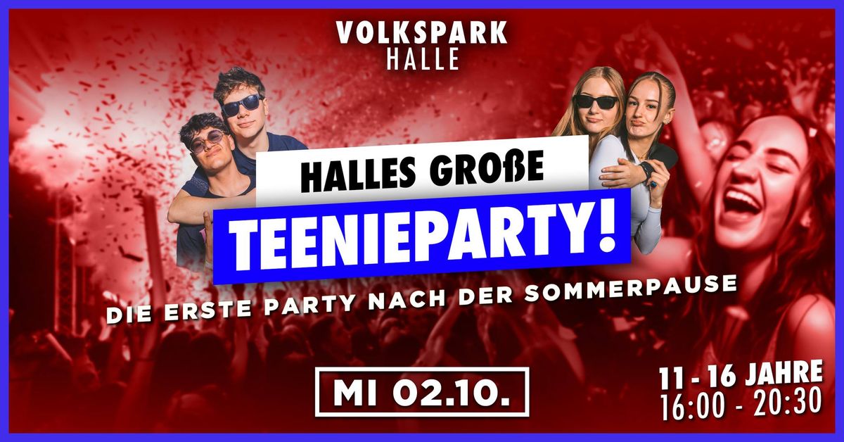 HALLES GROSSE TEENIEPARTY | Volkspark Halle | 02.10