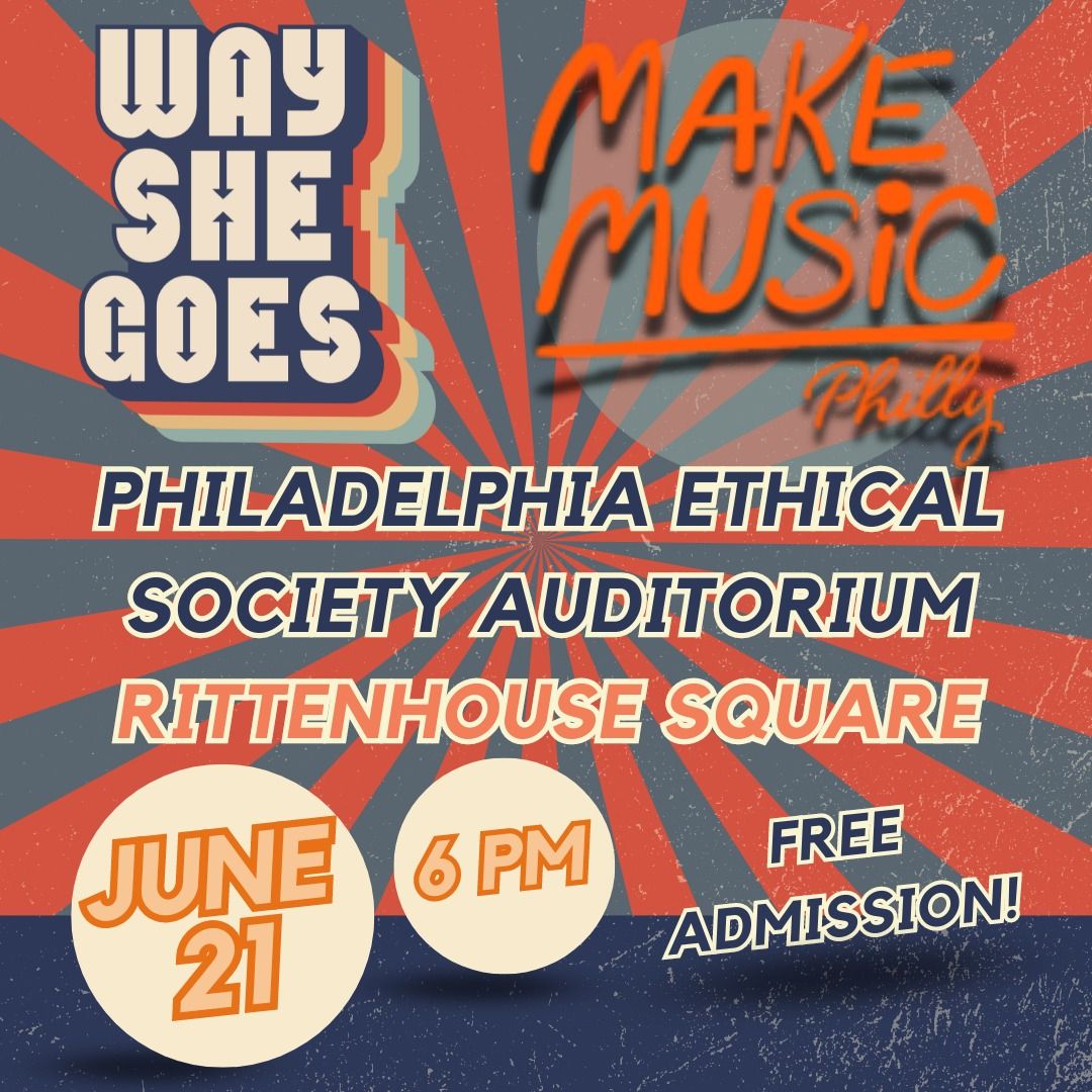 Way She Goes at the Philadelphia Ethical Society