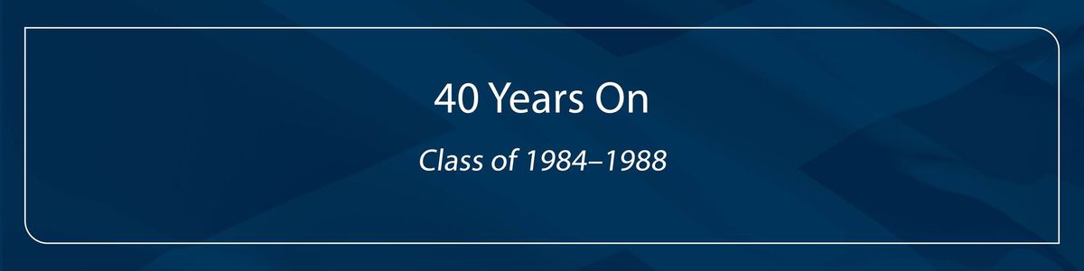 40 Years On Reunion : Class of 1984\u20131988