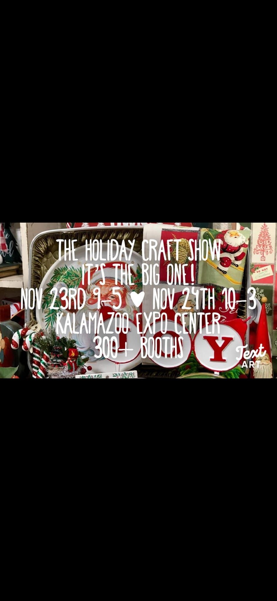 The Holiday Craft Show - It's the BIG one!