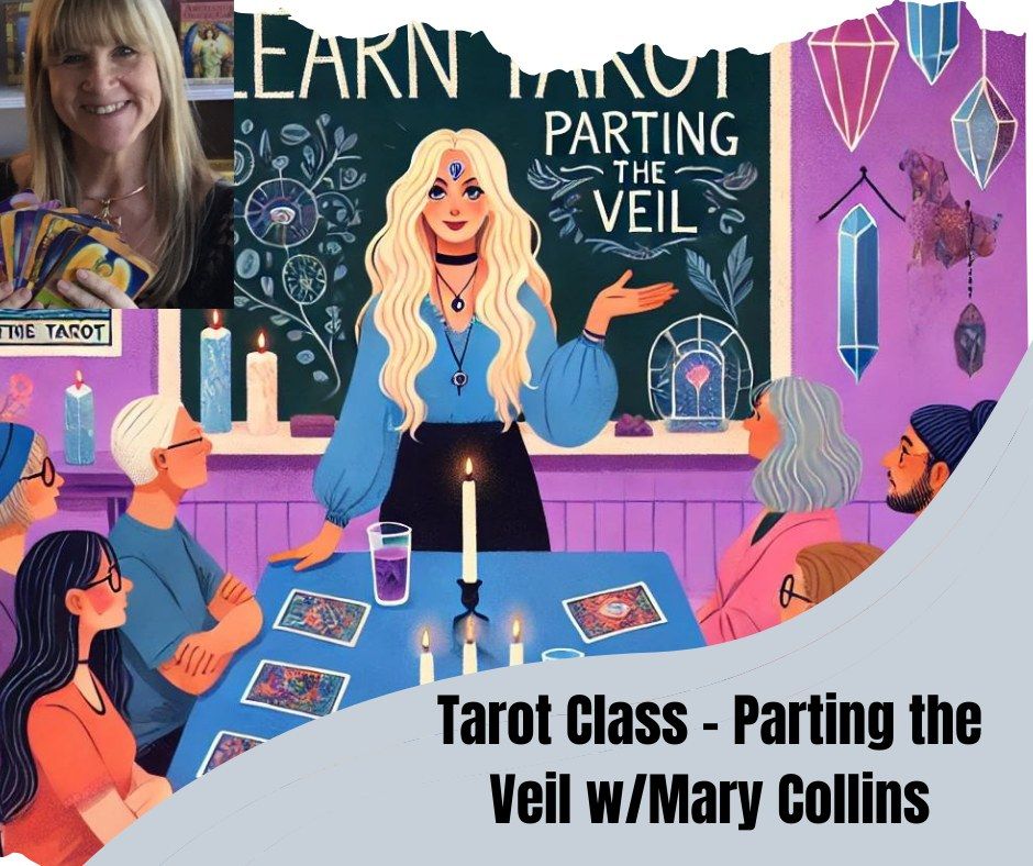 Tarot Class - Parting the Veil w\/ Mary Collins