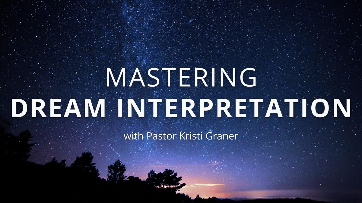 Mastering Dream Interpretation with Pastor Kristi Graner