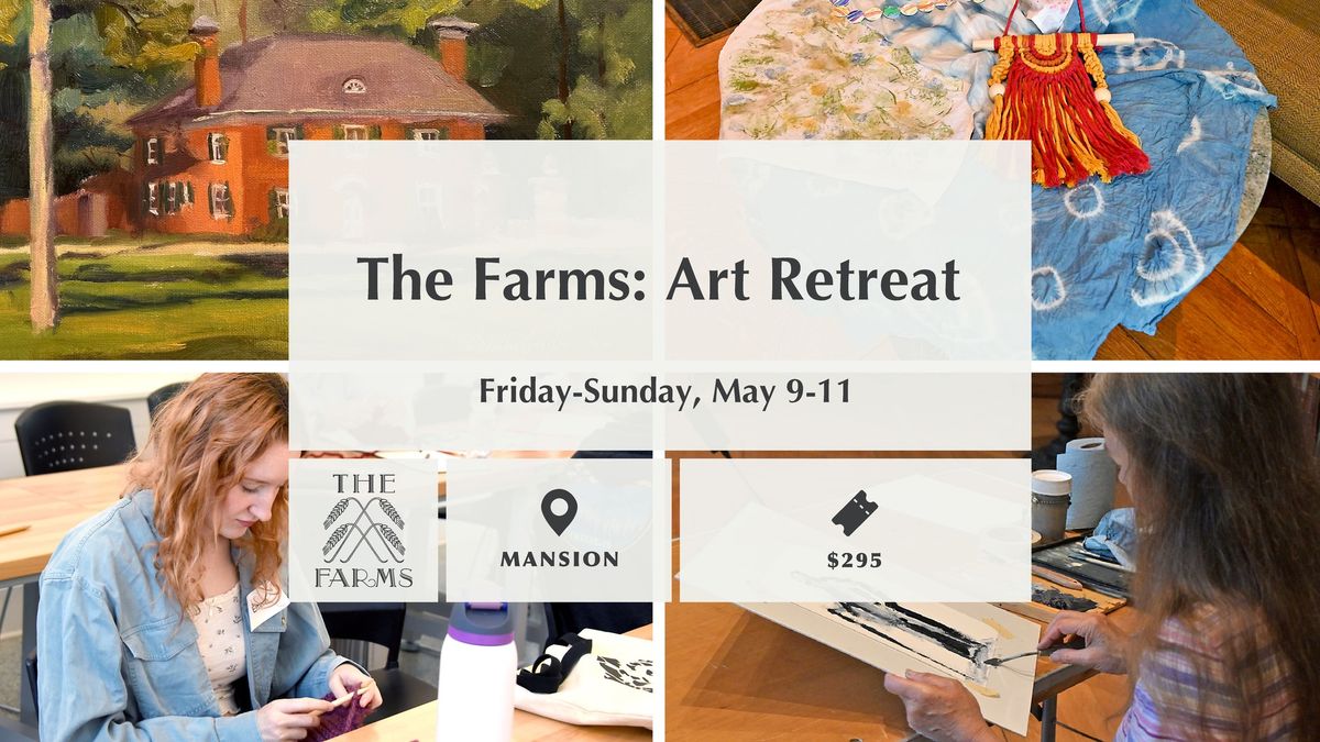 The Farms: Art Retreat