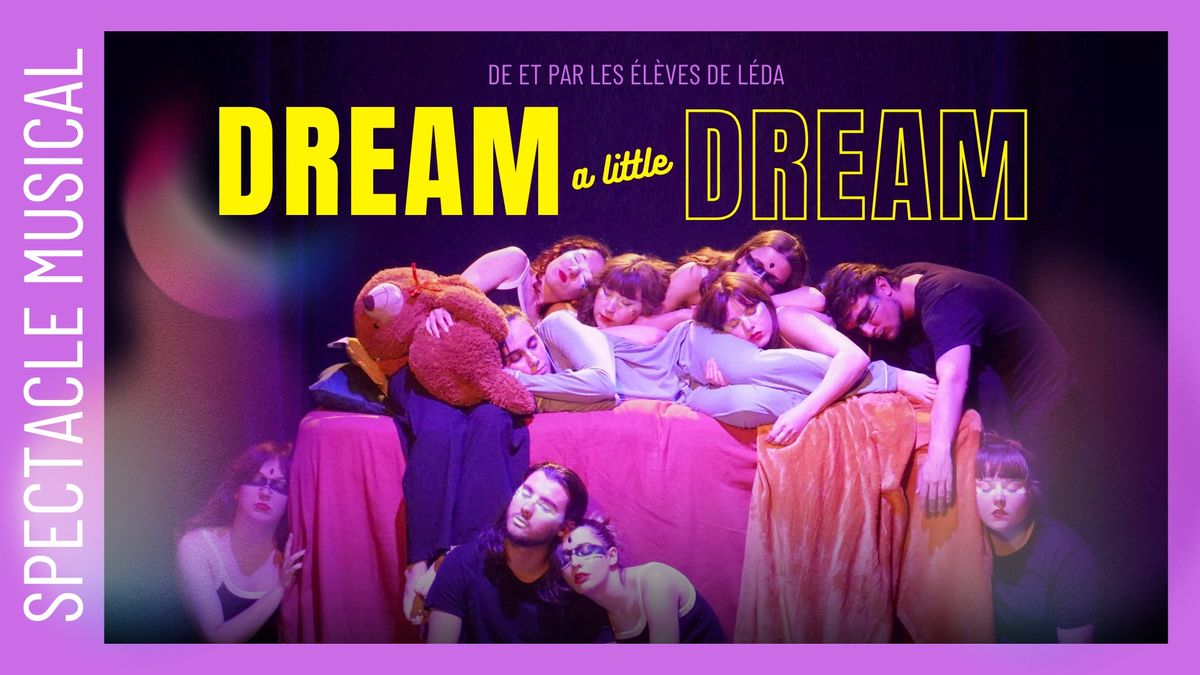 SPECTACLE MUSICAL >> \ud83c\udfa4  DREAM A LITTLE DREAM