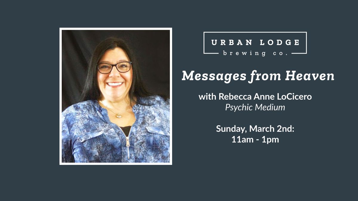 Messages from Heaven w\/ Rebecca Anne LoCicero, Psychic Medium