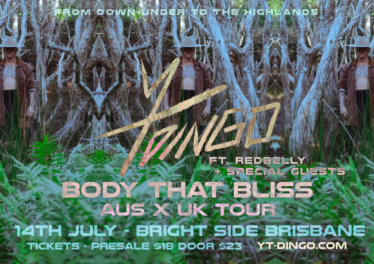 MEANJIN\/ BRISBANE - Yt DiNGO Body that Bliss OZ x UK+ TOUR