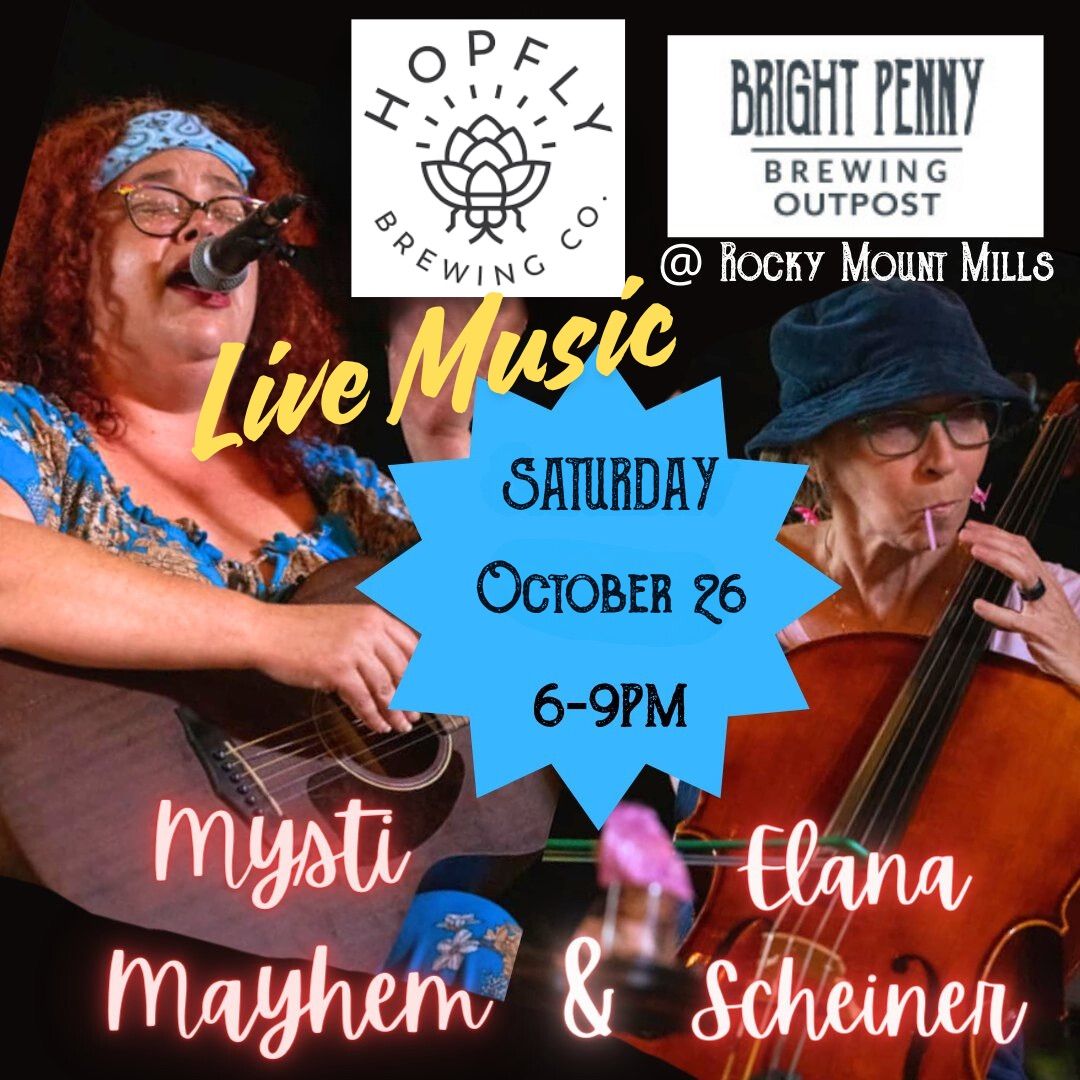 Live Music w\/ Mysti Mahem and Elana Scheiner at Bright Penny\/Hopfly @ Rocky Mount Mills