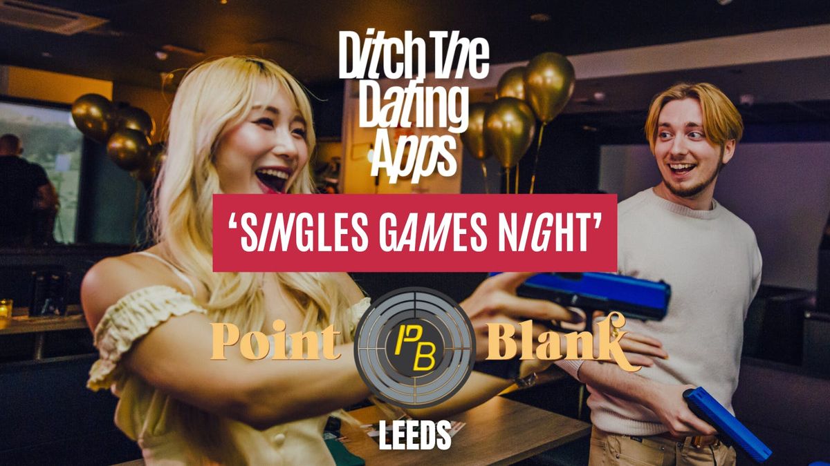 Singles Games Night \ud83d\udc98 Ditch The Dating Apps x Point Blank | LEEDS