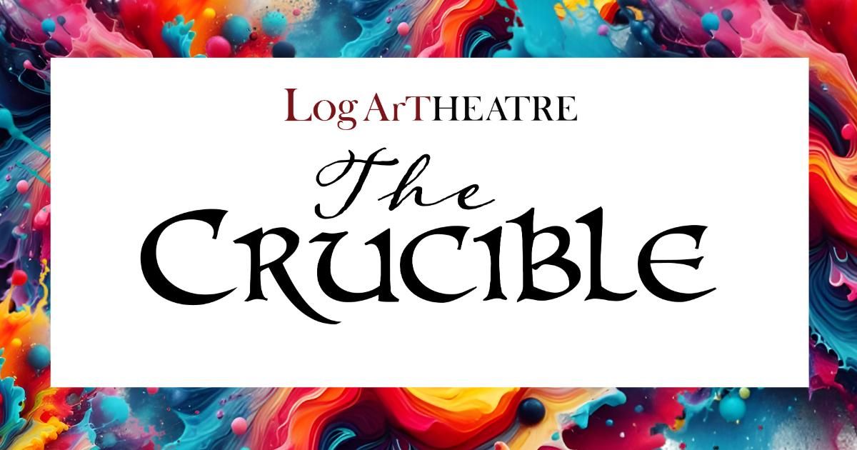 Log Art Theatre Presents-The Crucible