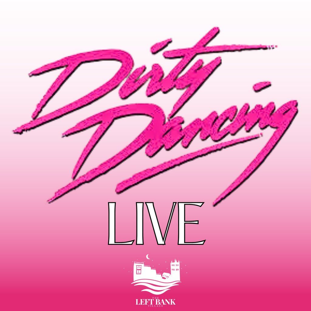 Dirty Dancing LIVE @ Left Bank Village Hereford!