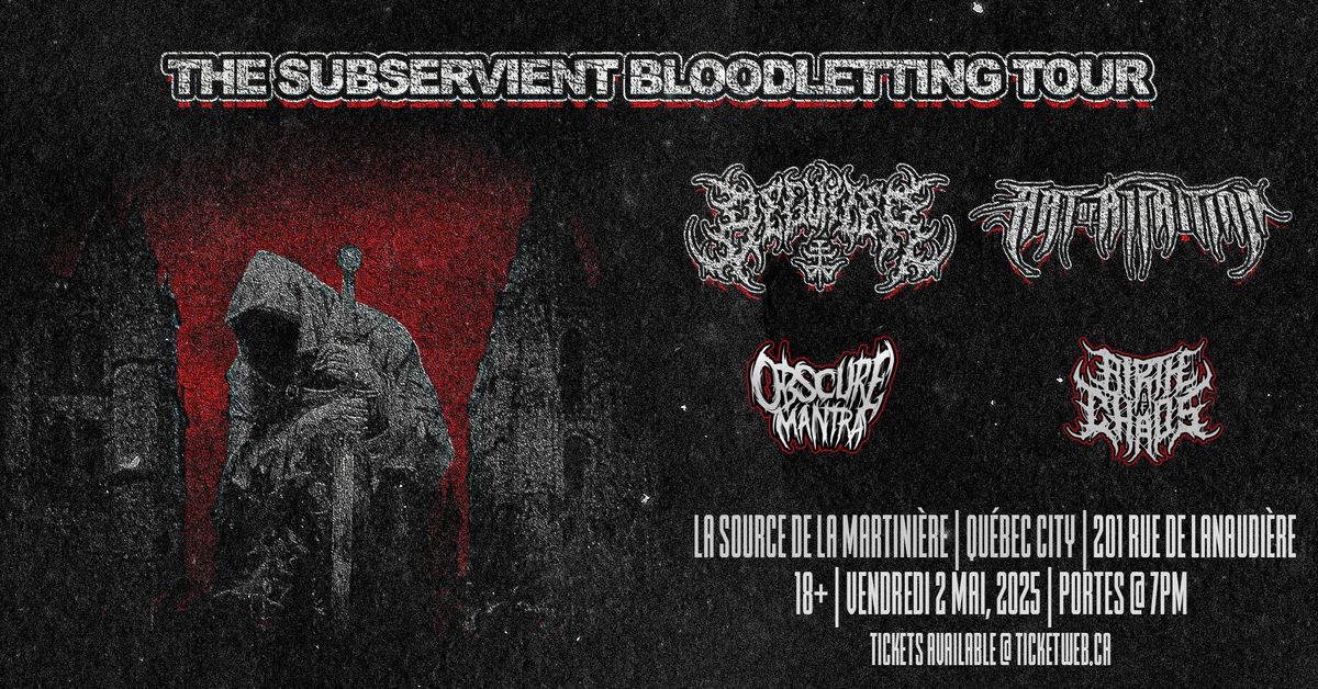 The Subservient Bloodletting Tour w\/ Beguiler, Art of Attrition, Obscure Mantra & Birth of Chaos