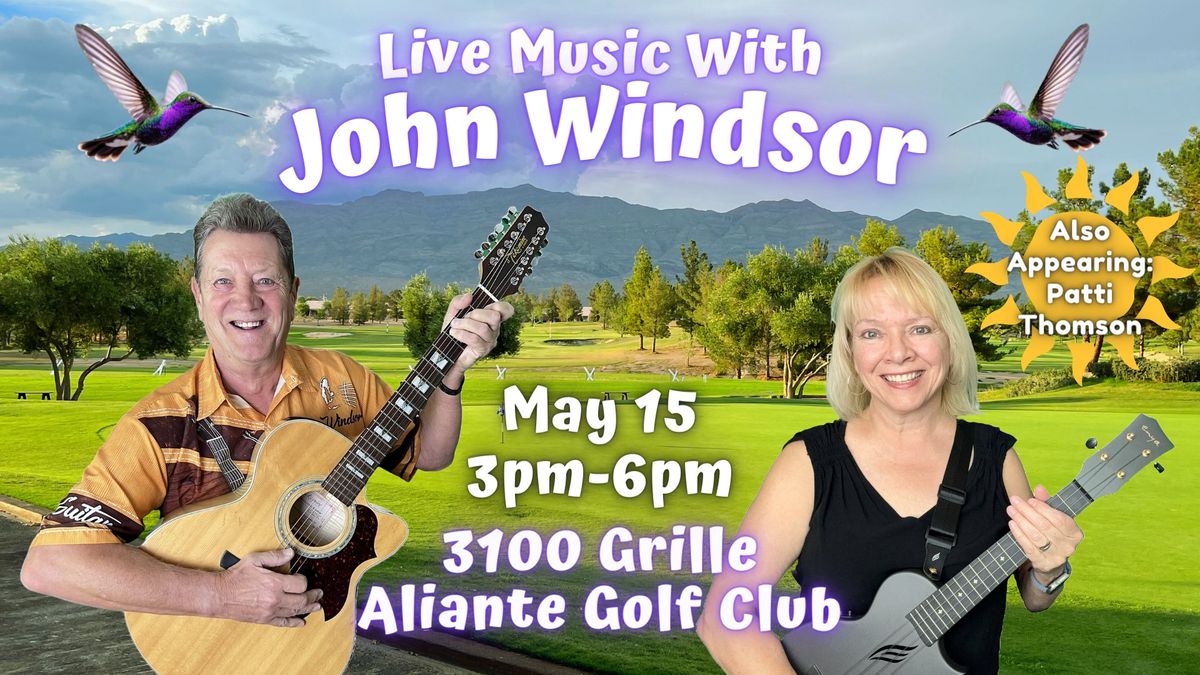 John Windsor Live May 15th from 3pm - at the 3100 Grille - Aliante Golf Club