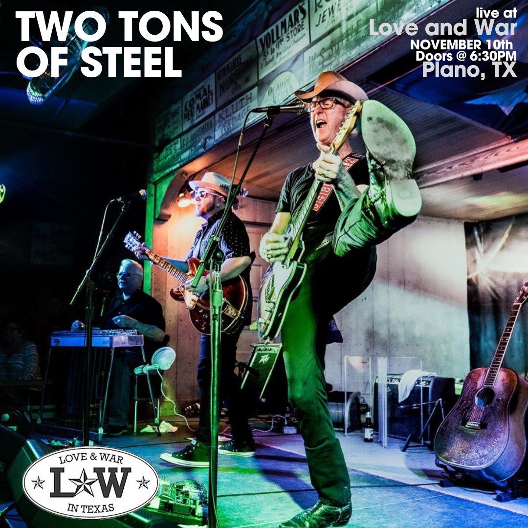 Two Tons of Steel LIVE @ Love and War (Plano, TX) 