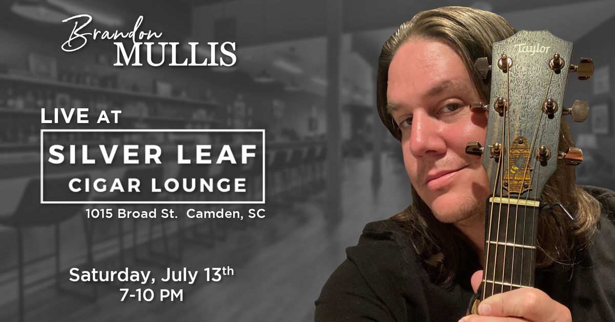 Brandon Mullis LIVE at Silver Leaf Cigar Lounge
