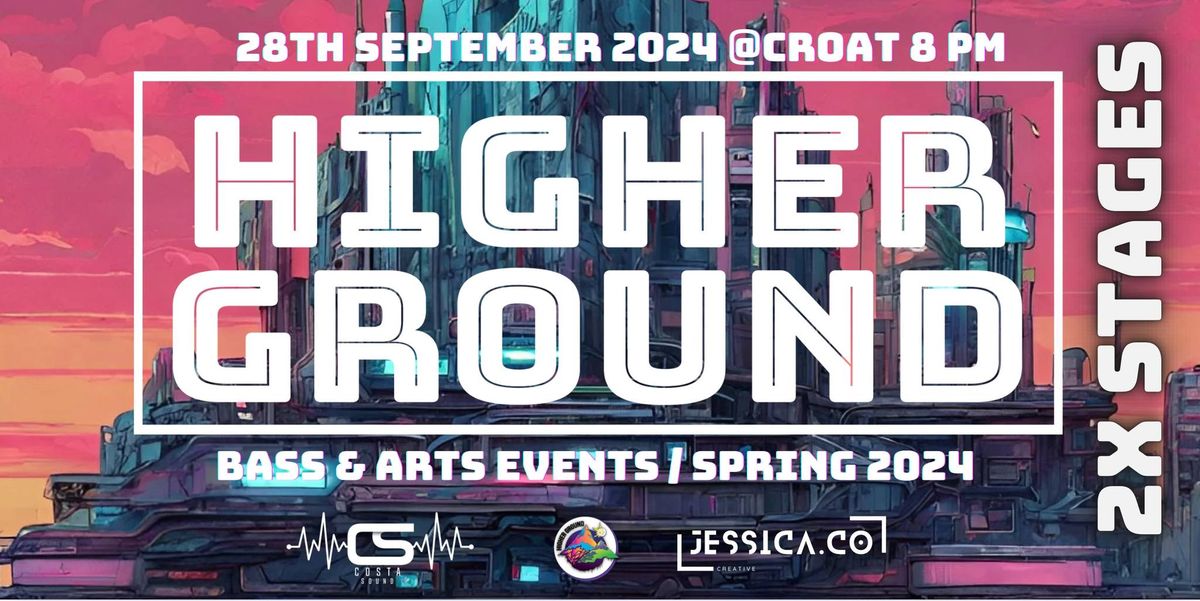 HIGHER GROUND: BASS & ARTS EVENTS \/\/ SPRING 2024