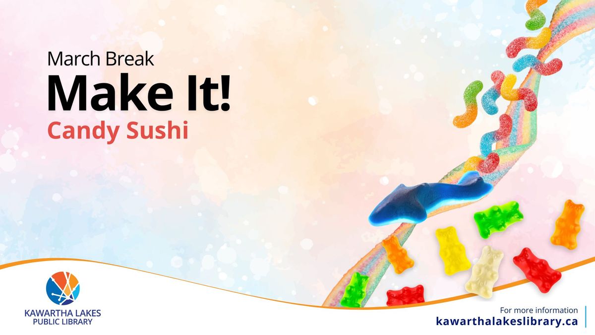 March Break Make It - Candy Sushi - Fenelon Falls 