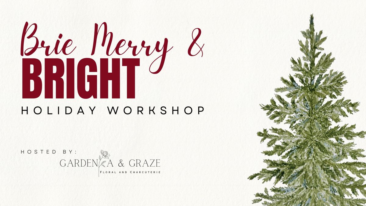 Brie Merry & Bright: Holiday Workshop with Gardenia & Graze 