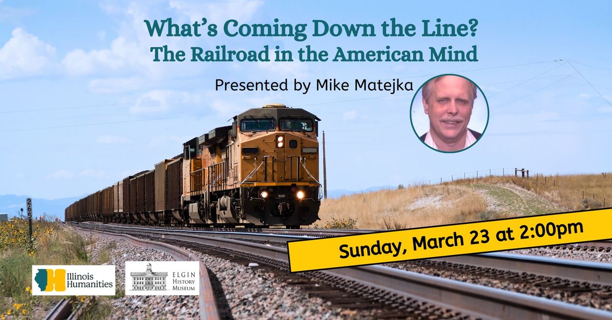 What\u2019s Coming Down the Line: Railroads in the American Mind with Mike Matejka