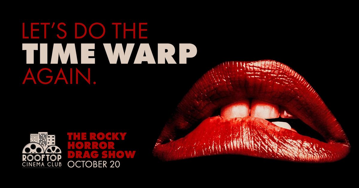 SOLD OUT! ROCKY HORROR PICTURE DRAG SHOW @ Rooftop Cinema Club - Embarcadero