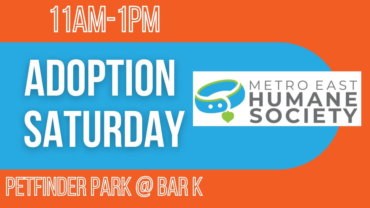 ADOPTION SATURDAY WITH METRO EAST HUMANE SOCIETY