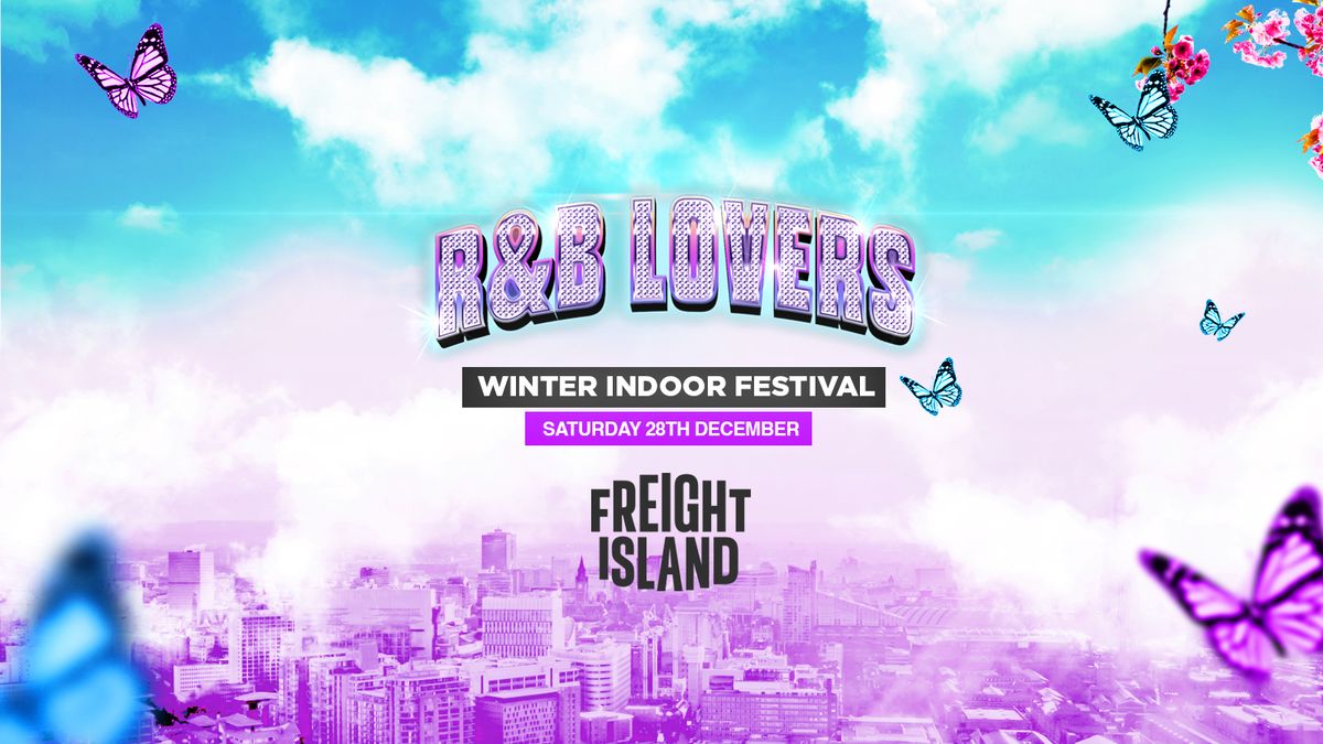 R&amp;B Lovers - Saturday 28th December - Freight Island Manchester [PRIORITY TICKETS ALMOST SOLD OUT!]