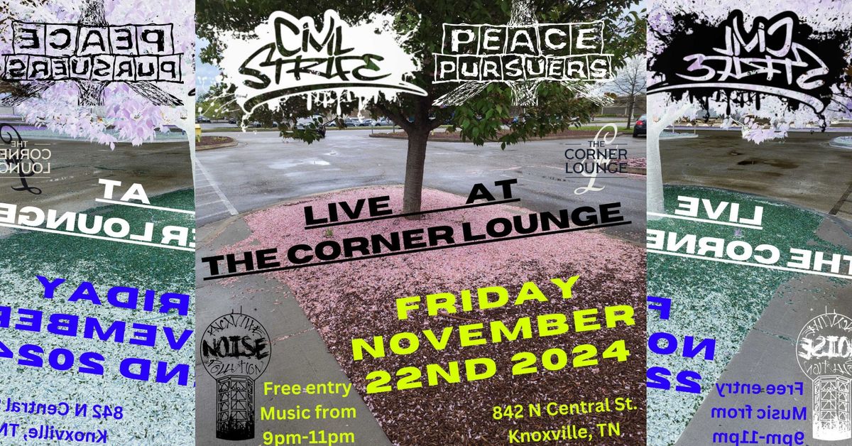 Civil Strife & Peace Pursuers: Live @ Corner Lounge 11\/22\/24