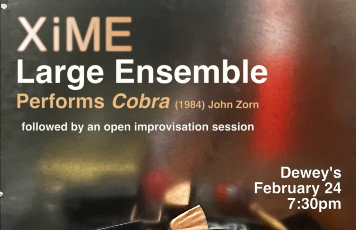 XiME Large Ensemble Performs Cobra @ Dewey's + open improvisation session