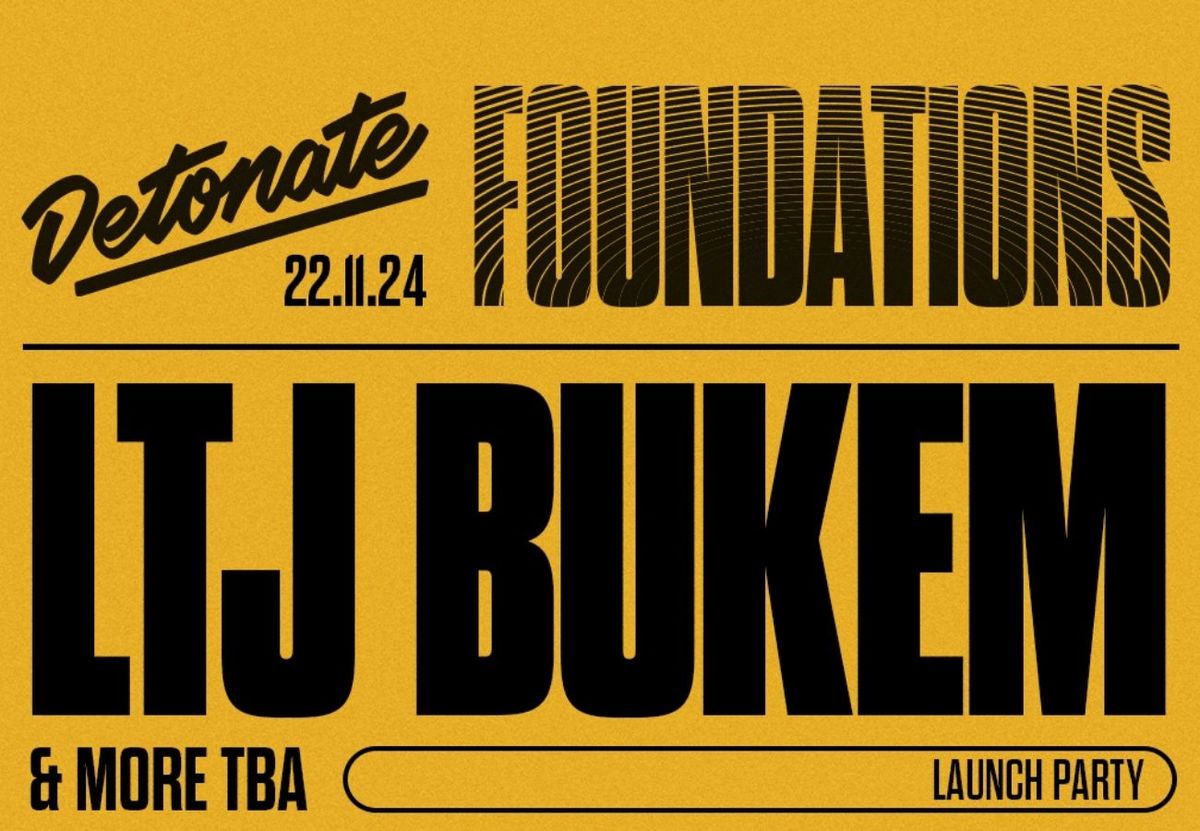 Detonate Foundations: LTJ BUKEM + more... 