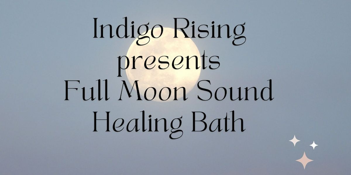 Indigo Rising Full Moon Sound Healing Bath