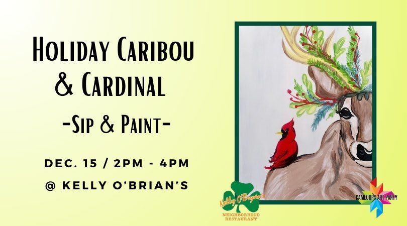 Holiday Caribou & Cardinal - Sip & Paint @ Kelly O's