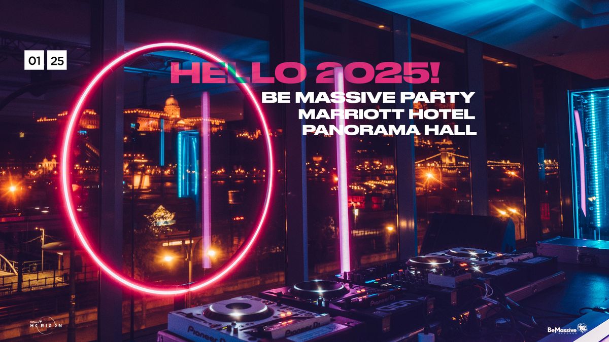 Be Massive  Party - HELLO 2025!  Marriott Hotel Panorama Hall