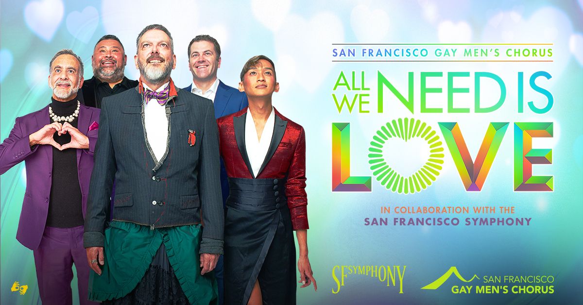 All We Need is Love: SF Gay Men\u2019s Chorus & SF Symphony