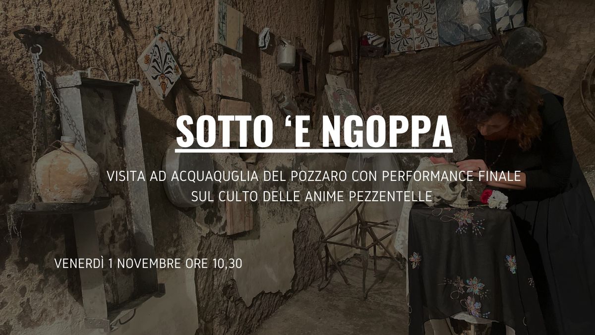 Sotto e \u2018ngoppa: visita ad Acquaquiglia del Pozzaro con performance sulle anime pezzentelle